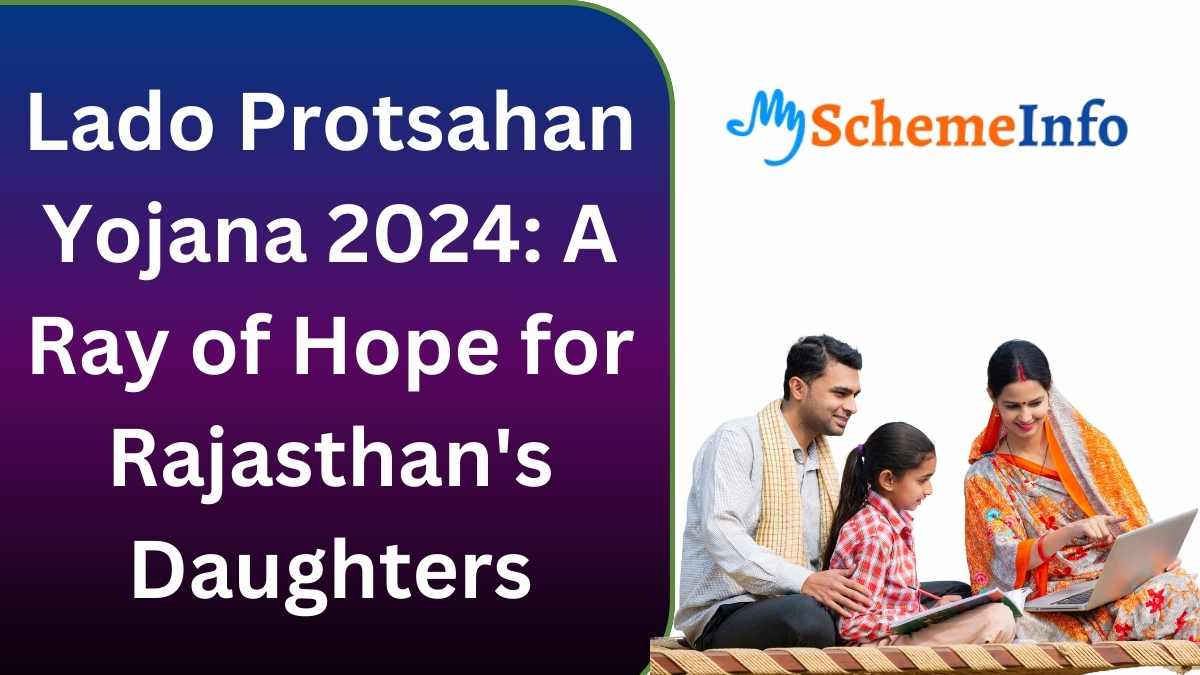 Lado Protsahan Yojana 2024: A Ray of Hope for Rajasthan’s Daughters Lado Protsahan Yojana 2024