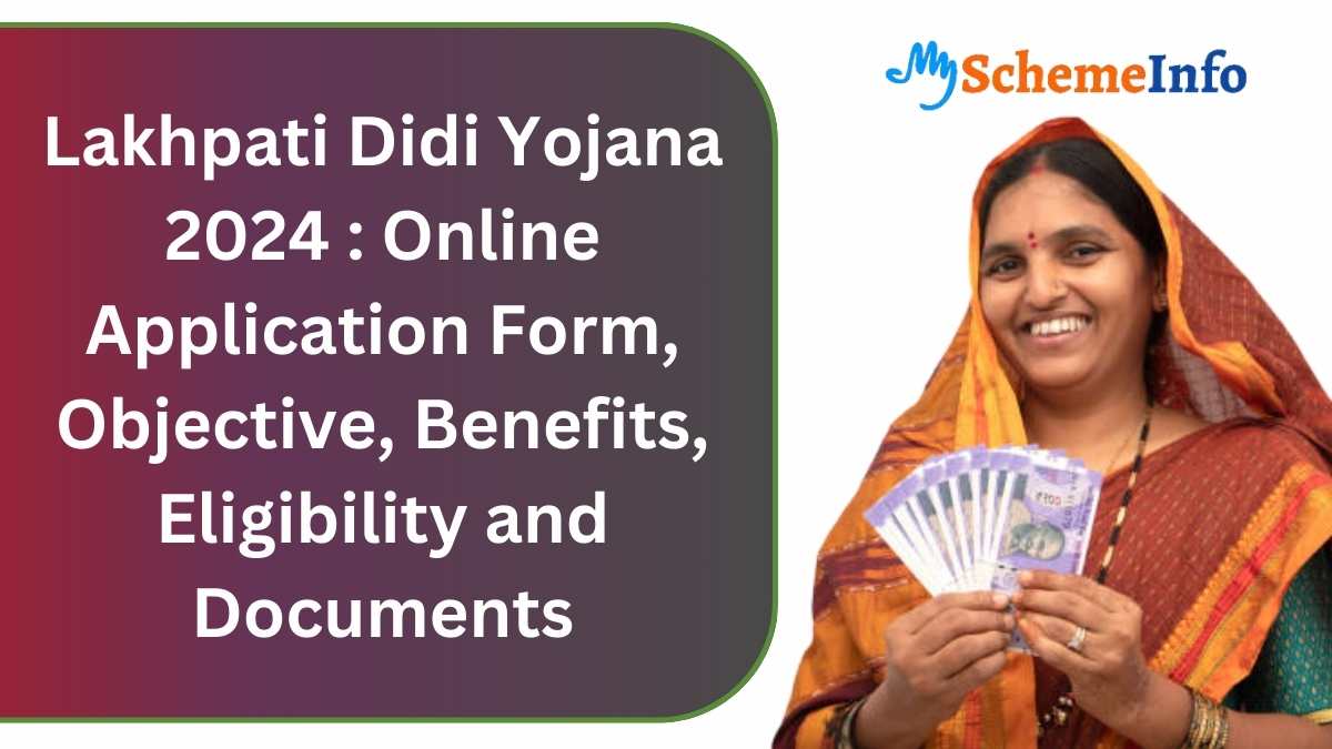 Lakhpati Didi Yojana 2024 : Online Application Form, Objective, Benefits, Eligibility and Documents Lakhpati Didi Yojana 2024