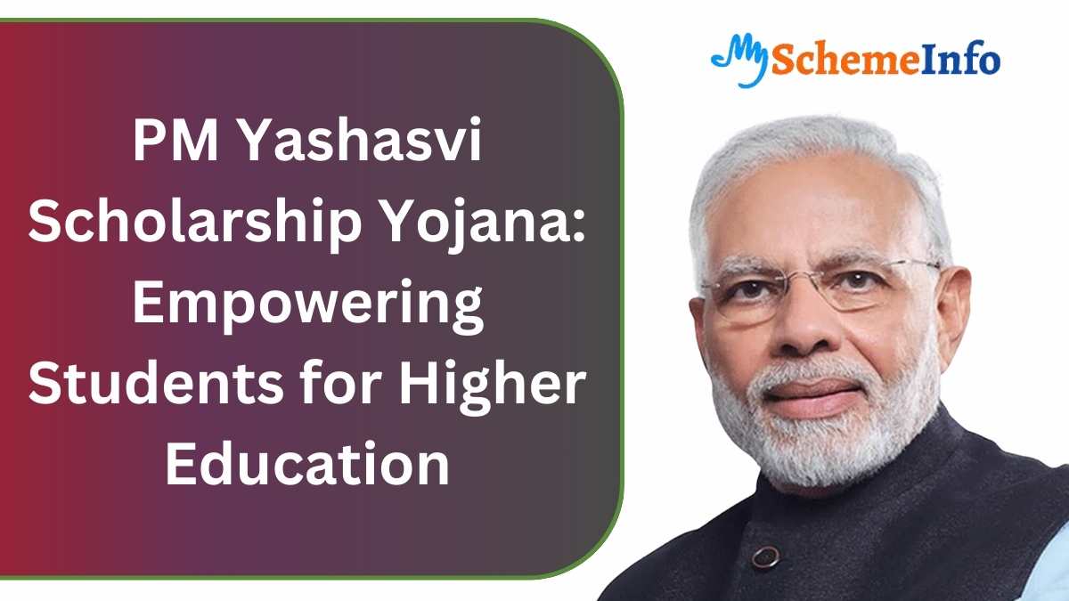 PM Yashasvi Scholarship Yojana: Empowering Students for Higher Education PM Yashasvi Scholarship Yojana