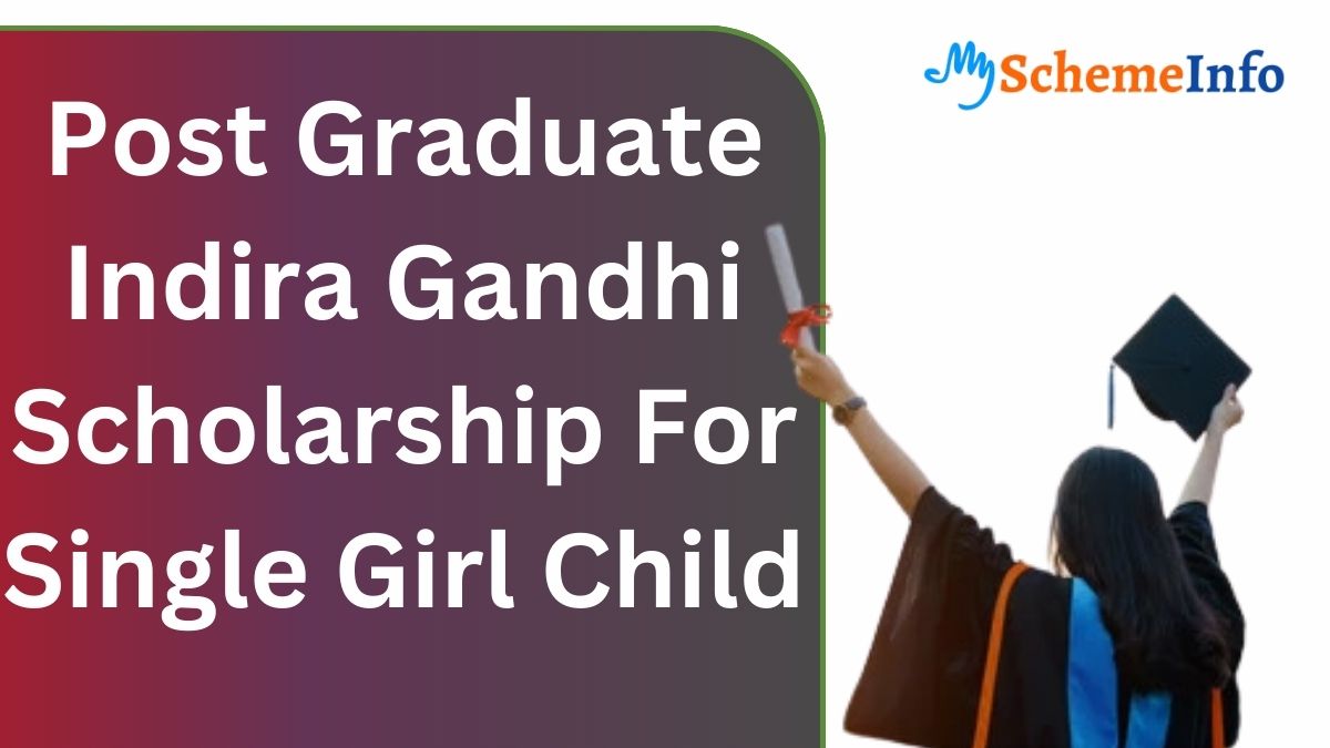Empowering Single Daughters: The Indira Gandhi Scholarship for Higher Education Post Graduate Indira Gandhi Scholarship For Single Girl Child